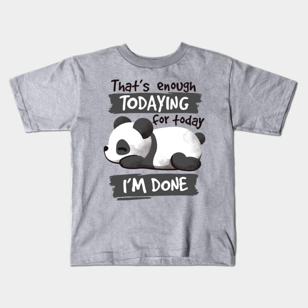 Panda enough todaying Kids T-Shirt by NemiMakeit